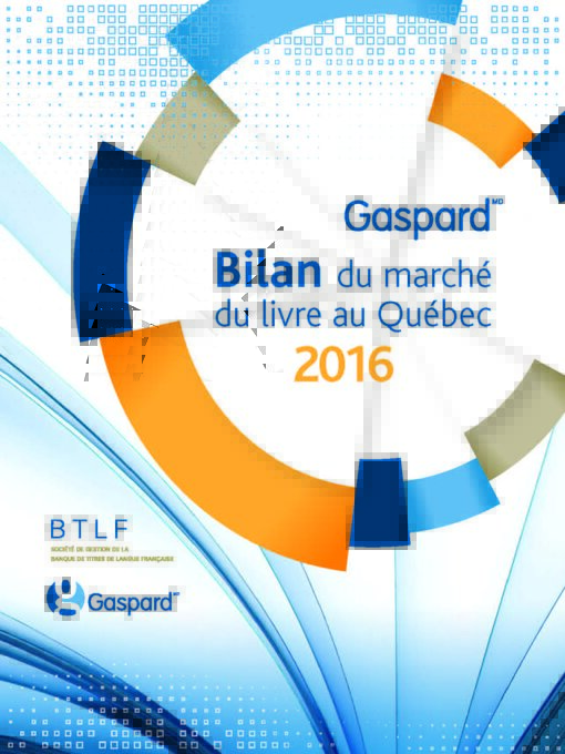 Title details for Bilan du marché du livre au Québec 2016 by Société de gestion de la BTLF - Available